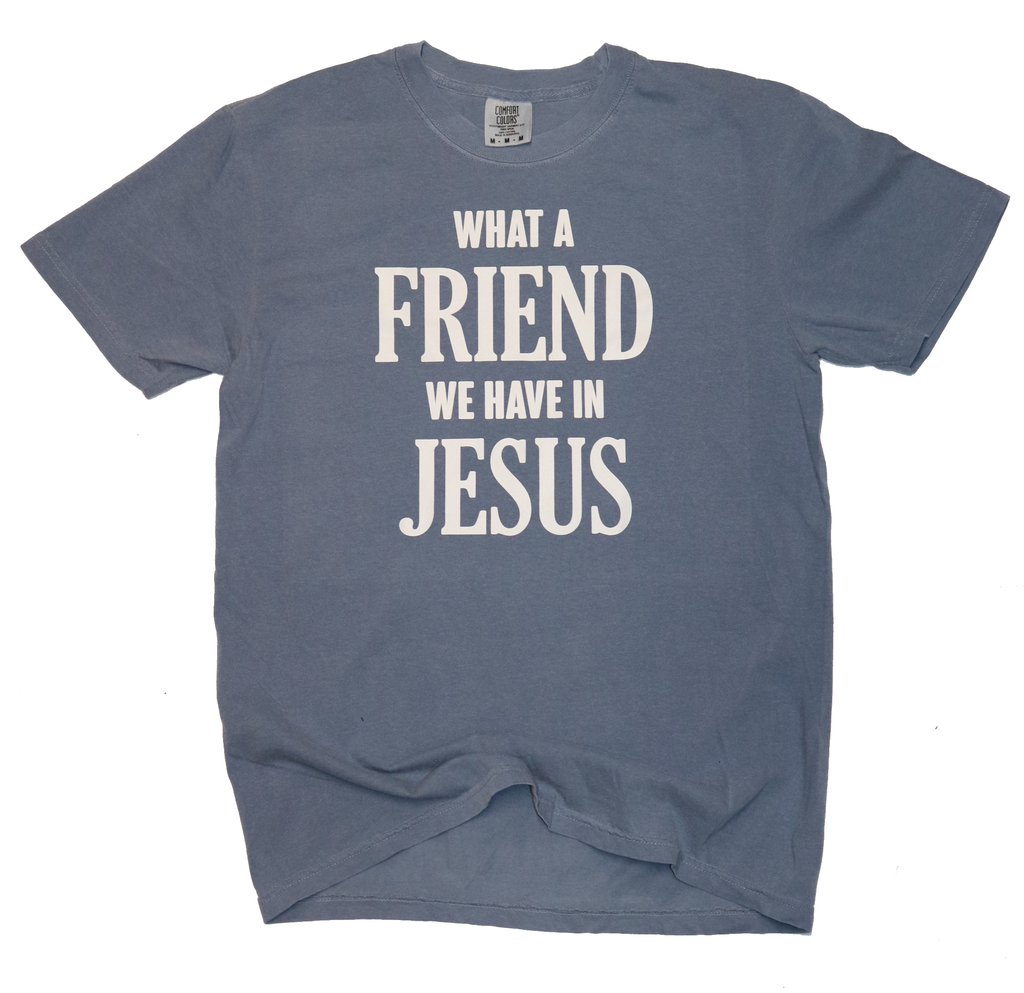 What A Friend In Jesus Tee