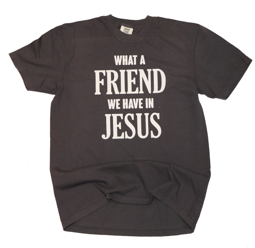 What A Friend In Jesus Tee